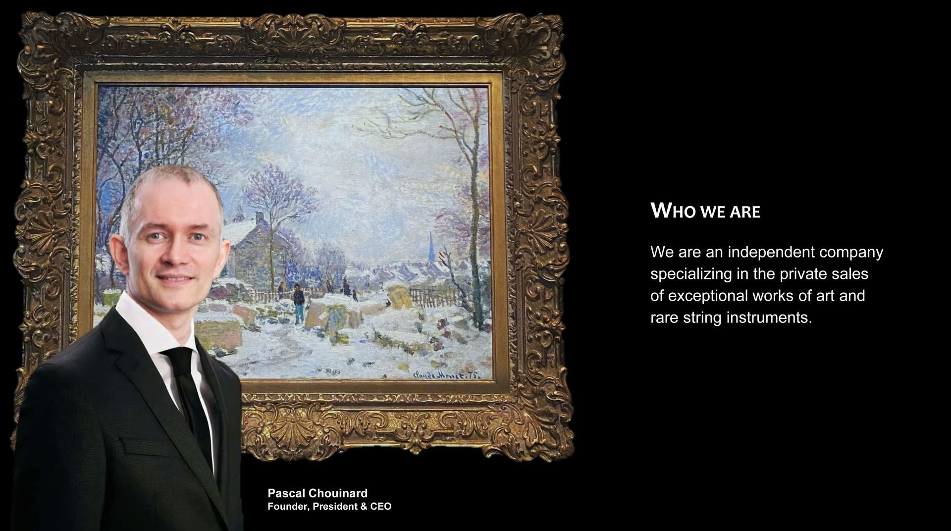 Who we are, Maegis Arts is an independent company specializing in the private sales of exceptional works of art and rare string instruments. Pascal Chouinard, Founder, President and CEO.