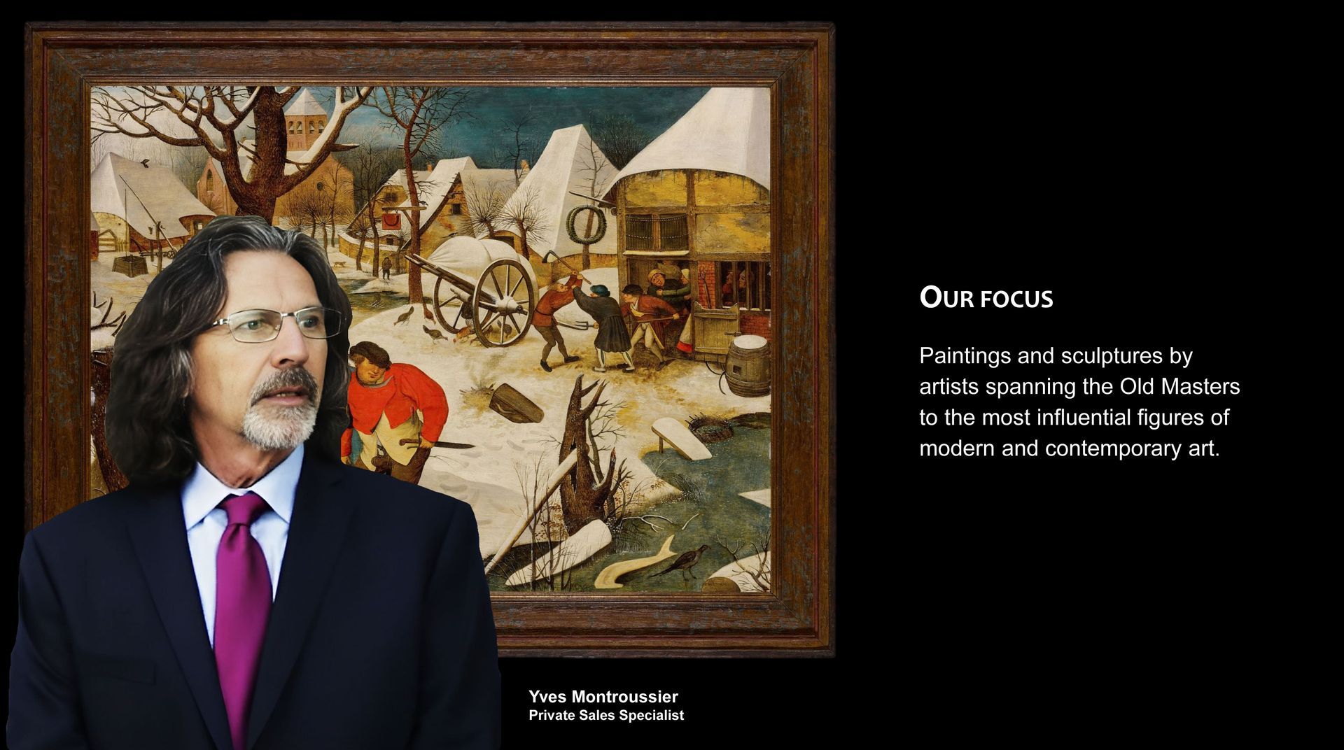 Our focus, paintings and sculptures by artists spanning the Old Masters to the most influential figures of modern and contemporary art. Yves Montroussier, Private Sales Specialist.